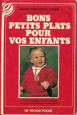 Bons petits plats pour vos enfants - Marie-Françoise Arden