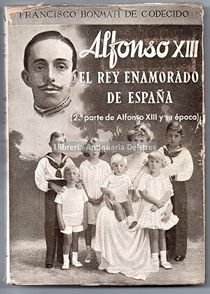 Bild des Verkufers fr Alfonso XIII. El rey enamorado de Espaa. (2 parte de Alfonso XIII y su poca). zum Verkauf von Llibreria Antiquria Delstres