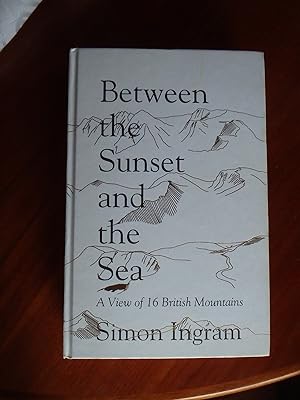 Image du vendeur pour Between the Sunset and the Sea: A View of 16 British Mountains mis en vente par Creaking Shelves Books
