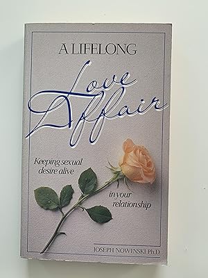 Imagen del vendedor de A Lifelong Love Affair: Keeping Sexual Desire Alive in Your Relationship a la venta por Symonds Rare Books Ltd