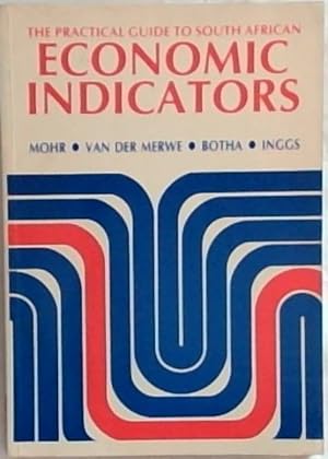 Seller image for - The Practical Guide To South African ECONOMIC INDICATORS for sale by Chapter 1