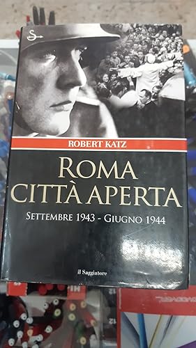 Imagen del vendedor de ROMA CITTA' APERTA.SETTEMBRE 1943-GIUGNO 1944 a la venta por Libreria D'Agostino