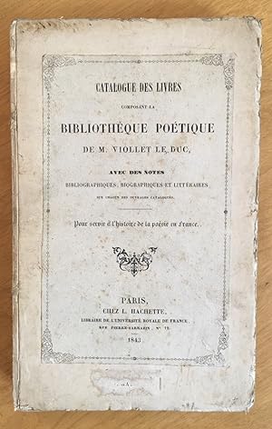 Catalogue des livres composant la bibliothèque poétique de M. Viollet Le Duc : avec des notes bib...