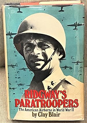 Ridgway's Paratroopers, The American Airborne in World War II