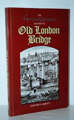 Seller image for The Gruesome History of Old London Bridge for sale by Nugget Box  (PBFA)