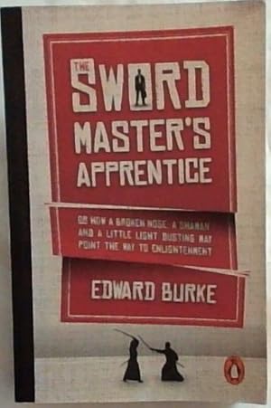 The Sword Master's Apprentice (or how a broken nose, a shaman, and a little light dusting may poi...