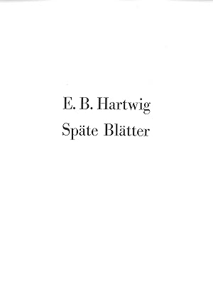 Seller image for E. B. Hartwig. Spte Bltter for sale by Kunstmuseum der Stadt Albstadt