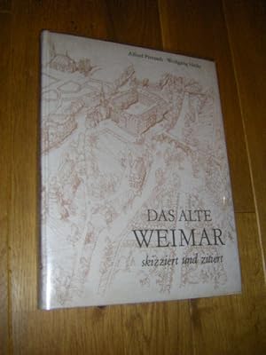 Bild des Verkufers fr Das alte Weimar skizziert und zitiert zum Verkauf von Versandantiquariat Rainer Kocherscheidt