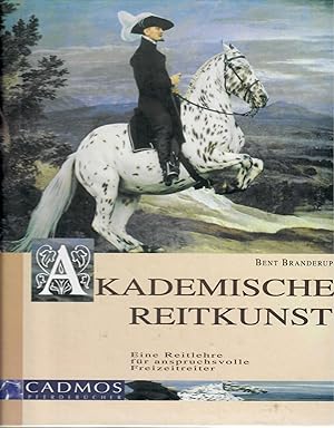 Imagen del vendedor de Akademische Reitkunst [Advanced Horsemanship]; Eine Reitlehre fr anspruchsvolle Freizeitreiter a la venta por Robin Bledsoe, Bookseller (ABAA)