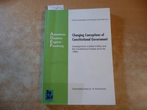 Seller image for Changing conceptions of constitutional government : developments in British politics and the constitutional debate since the 1960s for sale by Gebrauchtbcherlogistik  H.J. Lauterbach