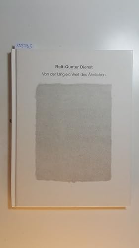 Seller image for Rolf-Gunter Dienst : von der Ungleichheit des hnlichen ; Hans-Thoma-Preis 2007 ; for sale by Gebrauchtbcherlogistik  H.J. Lauterbach