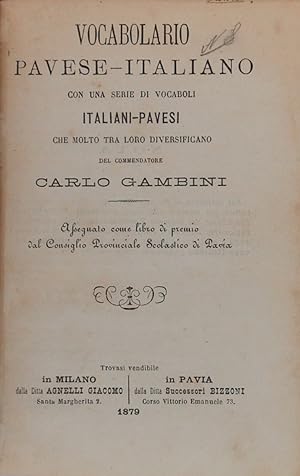 Vocabolario Pavese Italiano con una serie di vocaboli Italiani Pavesi che molto tra loro diversif...
