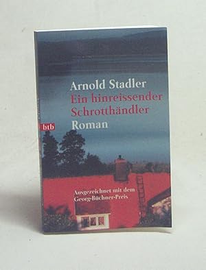 Bild des Verkufers fr Ein hinreissender Schrotthndler : Roman / Arnold Stadler zum Verkauf von Versandantiquariat Buchegger