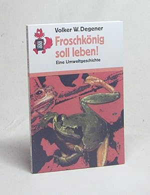 Bild des Verkufers fr Froschknig soll leben! : Eine Umweltgeschichte / Volker W. Degener zum Verkauf von Versandantiquariat Buchegger