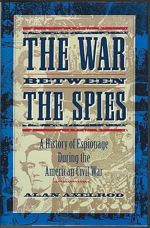 Immagine del venditore per The War Between the Spies: A History of Espionage During the American Civil War venduto da MyLibraryMarket