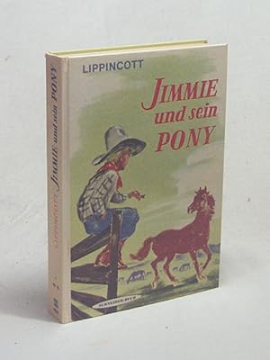 Seller image for Jimmie und sein Pony / Lippincott. [bertr. aus d. Amerikan. Ill.: Dorul van der Heide] for sale by Versandantiquariat Buchegger
