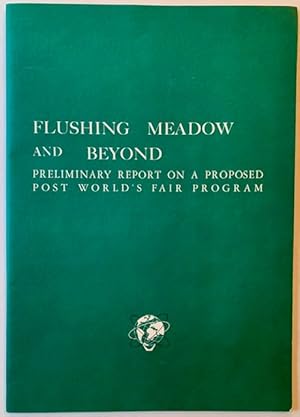 Flushing Meadow and Beyond: Preliminary Report on a Proposed Post World's Fair Program