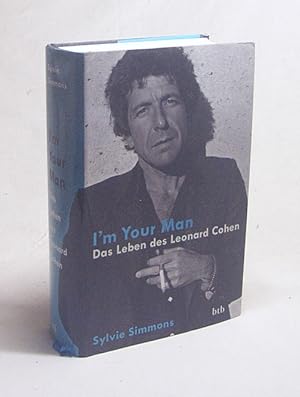 Immagine del venditore per I'm your man : das Leben des Leonard Cohen / Sylvie Simmons. Aus dem Amerikan. von Kirsten Borchardt venduto da Versandantiquariat Buchegger