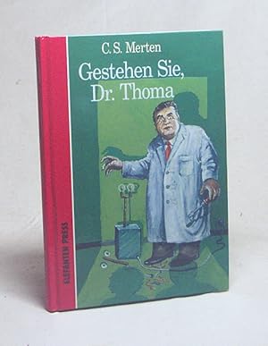Bild des Verkufers fr Gestehen Sie, Dr. Thoma! / C. S. Merten zum Verkauf von Versandantiquariat Buchegger