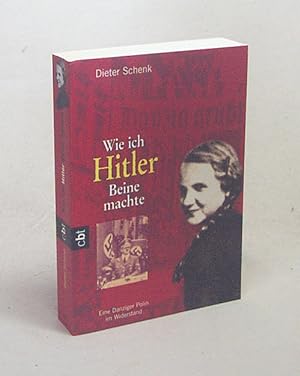 Immagine del venditore per Wie ich Hitler Beine machte : eine Danziger Polin im Widerstand / Dieter Schenk venduto da Versandantiquariat Buchegger