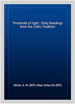 Bild des Verkufers fr Threshold of Light : Daily Readings from the Celtic Tradition zum Verkauf von GreatBookPrices