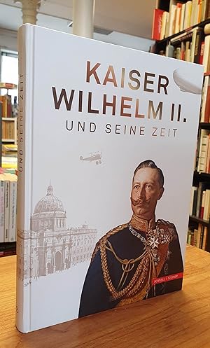 Seller image for Kaiser Wilhelm II. und seine Zeit, for sale by Antiquariat Orban & Streu GbR