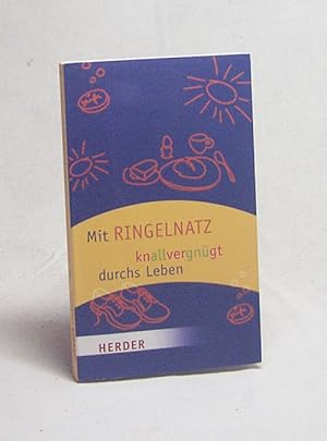 Seller image for Mit Ringelnatz knallvergngt durchs Leben / Joachim Ringelnatz. Hrsg. von Ulla Bohn for sale by Versandantiquariat Buchegger