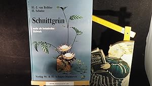 Schnittgrün - mehr als botanisches Beiwerk. Mit 156 Abbildungen verschiedener Pflanzen von Hans S...