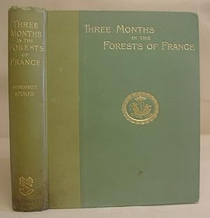 Three Months In The Forests Of France - A Pilgrimage In Search Of Vestiges Of The Irish Saints In...