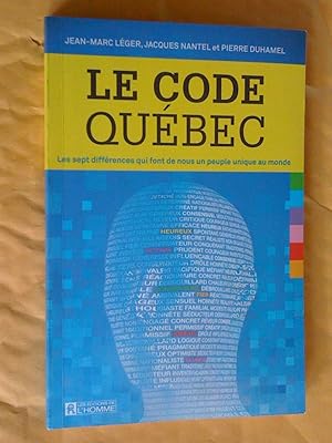 Seller image for Le code Qubec. Les sept diffrences qui font de nous un peuple unique au monde for sale by Claudine Bouvier