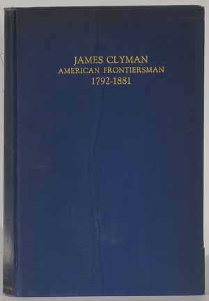 James Clyman, American Frontiersman, 1792-1881
