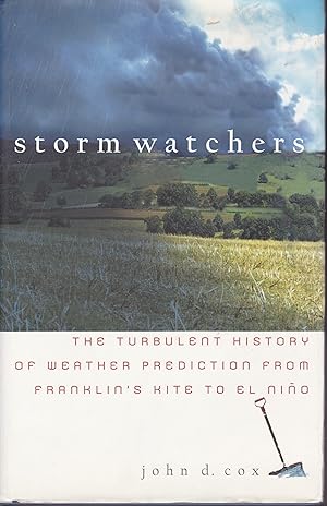 Image du vendeur pour Storm Watchers: The Turbulent History of Weather Prediction from Franklin's Kite to El Nino mis en vente par Zoar Books & Gallery