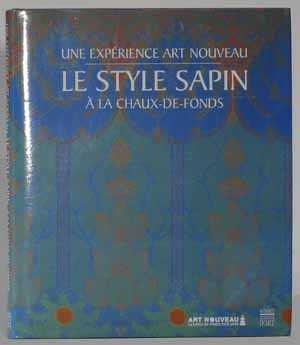 Image du vendeur pour Le Style Sapin, A La Chaux-de-Fonds, Une Experience Art Nouveau mis en vente par Rarities etc.