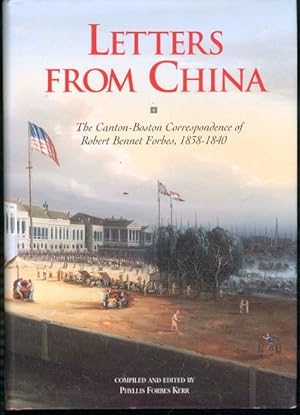 Letters from China: The Canton-Boston Correspondence of Robert Bennet Forbes, 1838-1840 (Maritime)