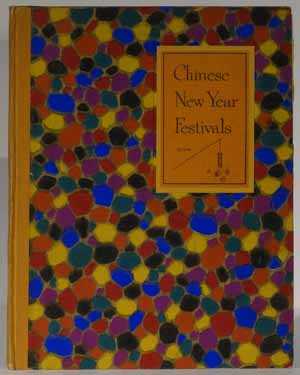 Bild des Verkufers fr Chinese New Year Festivals, A Picturesque Monograph of the Rites, Ceremonies and Observances zum Verkauf von Rarities etc.
