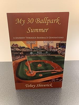 Seller image for My 30 Ballpark Summer: A Journey Through Baseball's Generations [SIGNED] for sale by Vero Beach Books