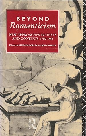 Beyond Romanticism: New Approaches to Texts and Contexts 1780-1832