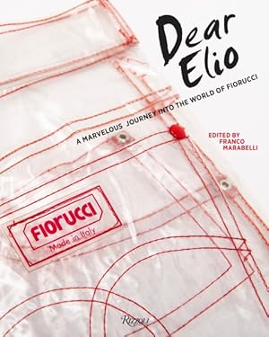 Image du vendeur pour Dear Elio : A Marvelous Journey into the World of Fiorucci mis en vente par GreatBookPrices