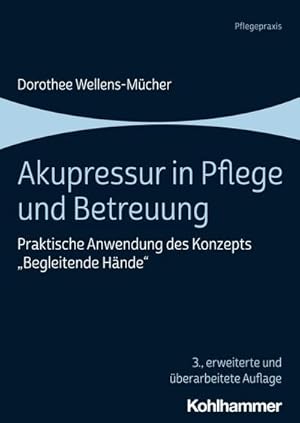 Bild des Verkufers fr Akupressur in Pflege und Betreuung : Praktische Anwendung des Konzepts "Begleitende Hnde" zum Verkauf von AHA-BUCH GmbH