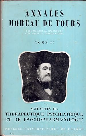 Annales de Moreau de Tours. Tome II. Actualités de thérapeuthique psychiatrique et de psychopharm...