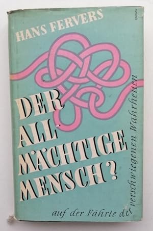 Bild des Verkufers fr Der allmchtige Mensch? Auf der Fhrte der verschwiegenen Wahrheiten. zum Verkauf von Der Buchfreund