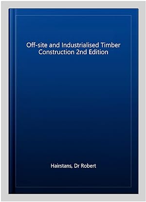 Seller image for Off-site and Industrialised Timber Construction 2nd Edition for sale by GreatBookPrices