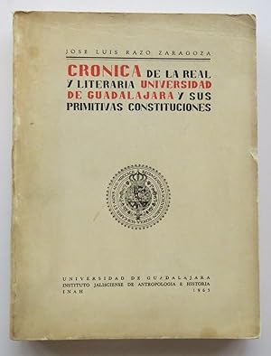 Imagen del vendedor de Crnica De La Real Y Literaria Universidad De Guadalajara Y Sus Primitivas Constituciones. a la venta por Librera Urbe
