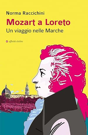 Image du vendeur pour Mozart a Loreto. Un viaggio nelle Marche mis en vente par Libro Co. Italia Srl