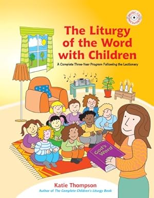 Immagine del venditore per The Liturgy of the Word with Children: A Complete Three-Year Program Following the Lectionary by Katie Thompson [Paperback ] venduto da booksXpress