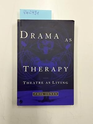 Drama As Therapy: Theatre As Living: Theory, Practice and Research