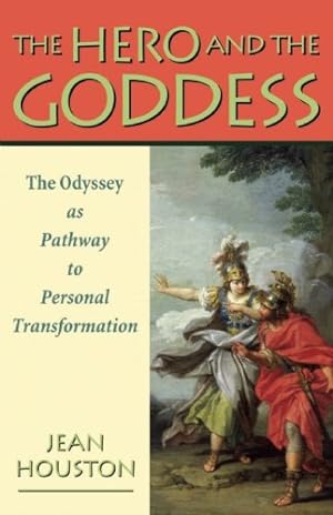 Seller image for The Hero and the Goddess: The Odyssey as Pathway to Personal Transformation by Houston, Jean [Paperback ] for sale by booksXpress