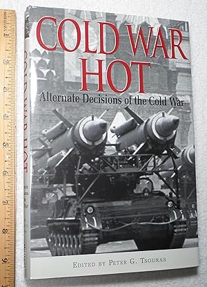Seller image for Cold War Hot; Alternate Decisions of the Cold War for sale by Dilly Dally