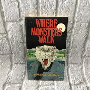 Where Monsters Walk: Terror Tales for People Afraid of the Dark and the Unknown