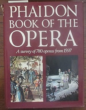 Phaidon Book of the Opera: A Survey of 780 Operas From 1597